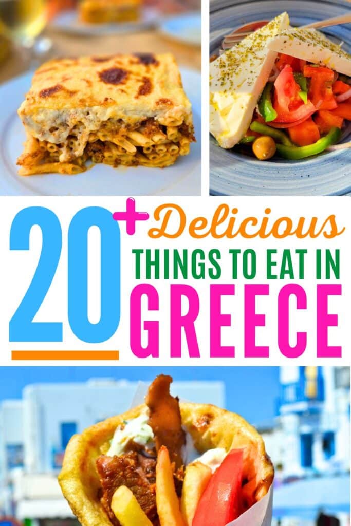 Colorful images of food in Greece including Greek lasagna pastitsio, Greek salad and a gyro pita. Text reads 20 Delicious things to eat in Greece.