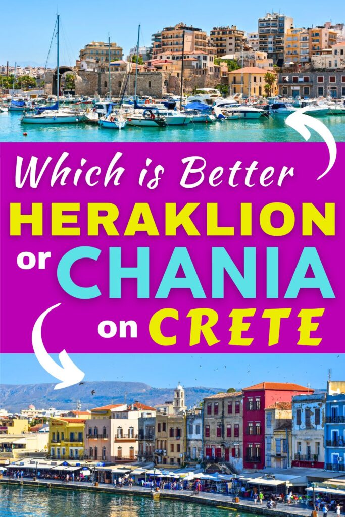 Heraklion or Chania on Crete Greece Which is Better